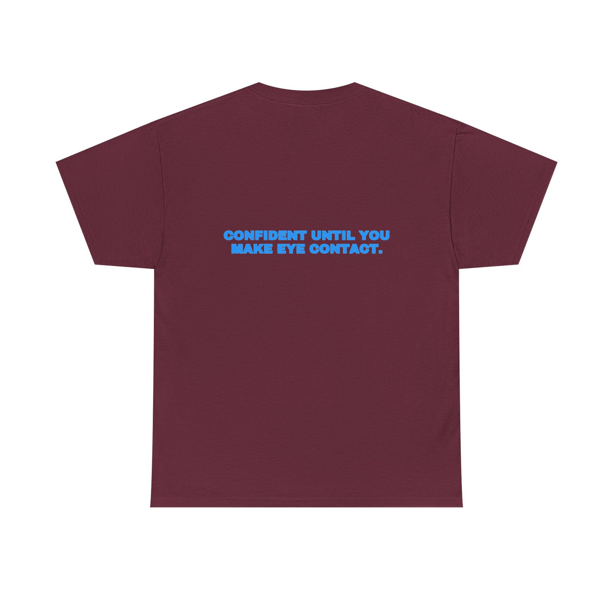 Confident until you make eye contact. Tee · Sky (dark)
