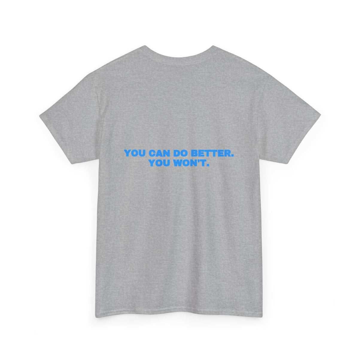 You can do better. You won't. Tee · Sky