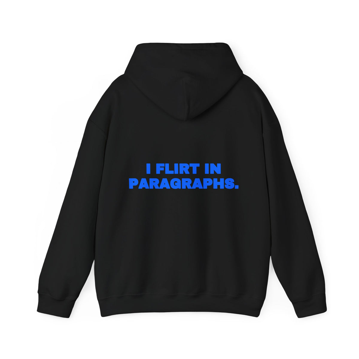 I flirt in paragraphs. Hoodie