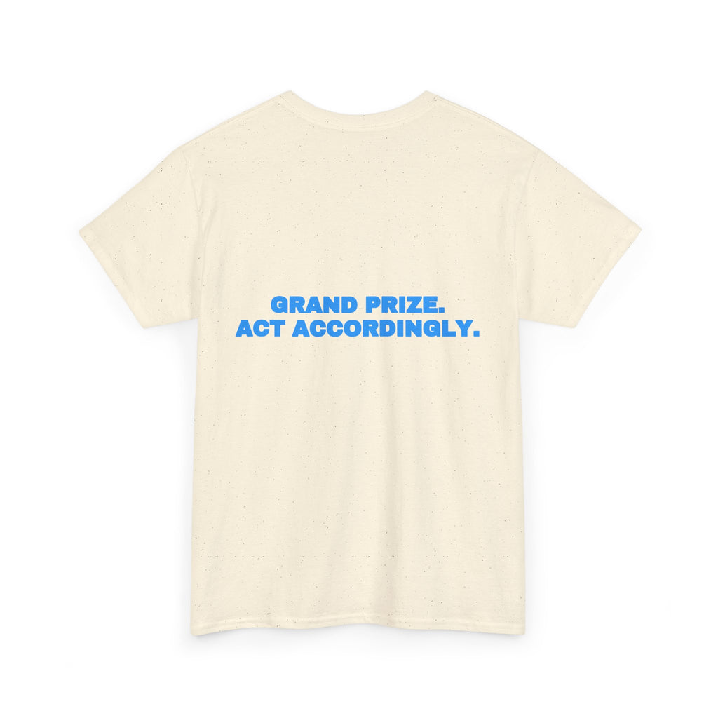 Grand prize. Act accordingly. Tee · Sky