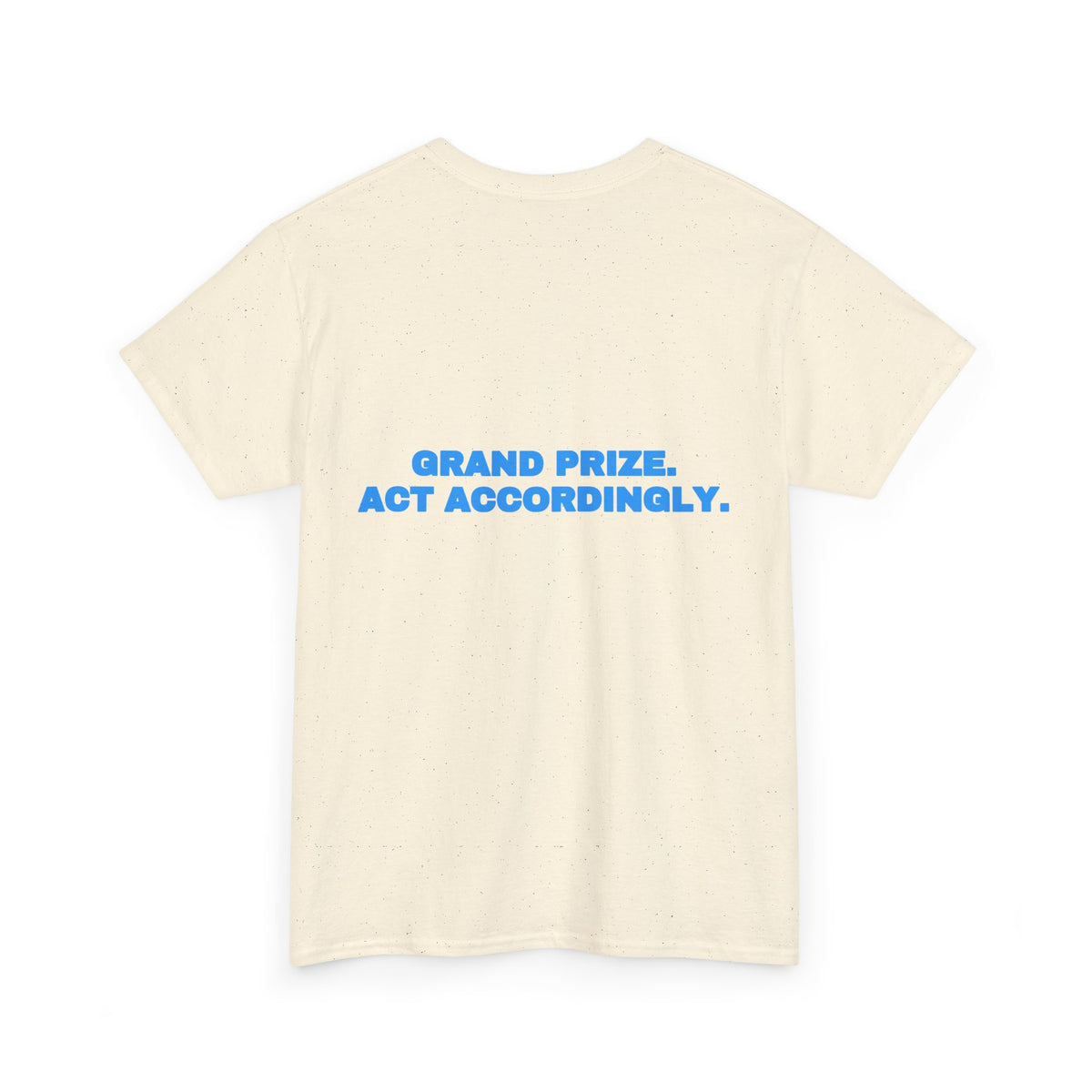 Grand prize. Act accordingly. Tee · Sky
