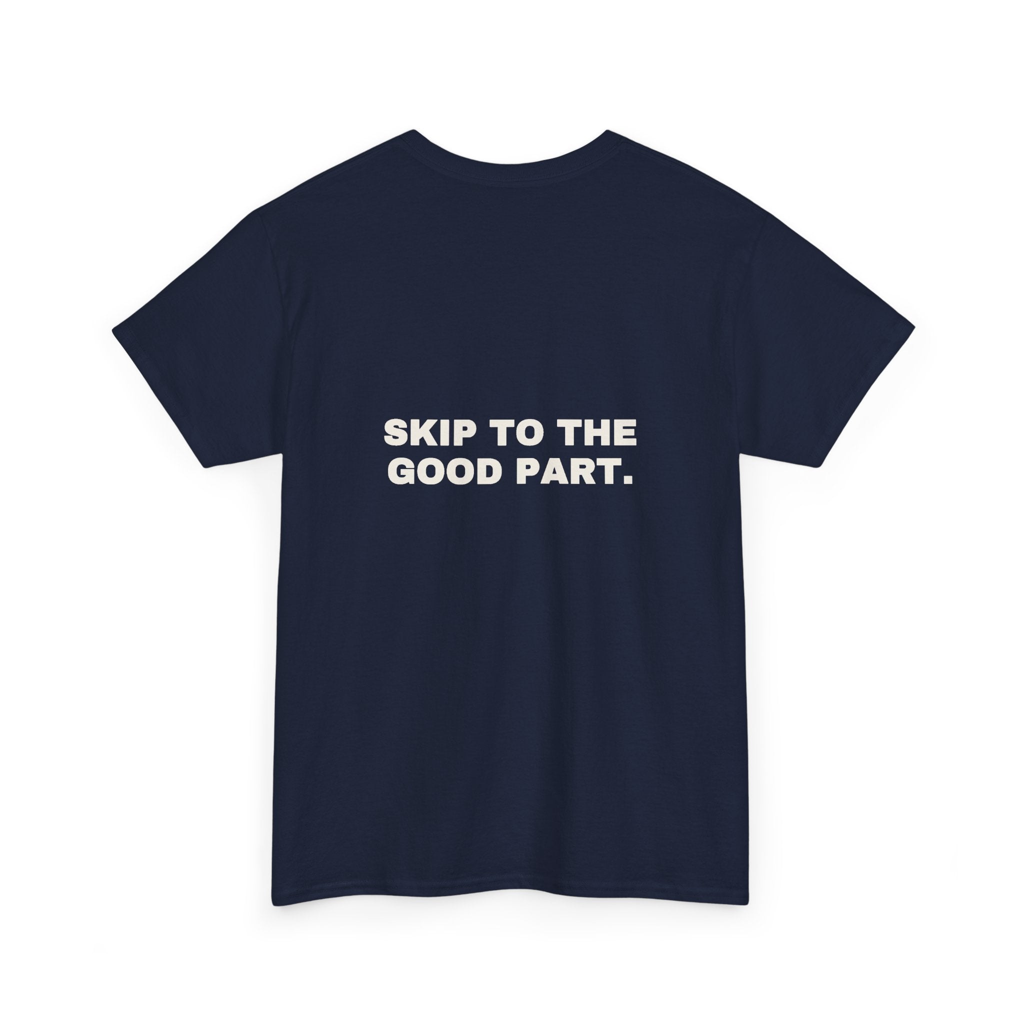 Skip to the good part. Statement Tee - Soft Classic Cotton, Funny Flirty Dating Gift | Seen Zoned