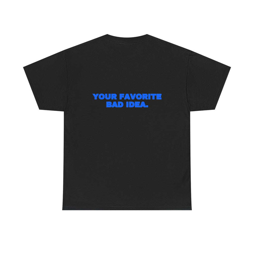 Your favorite bad idea. Tee · Royal (dark)