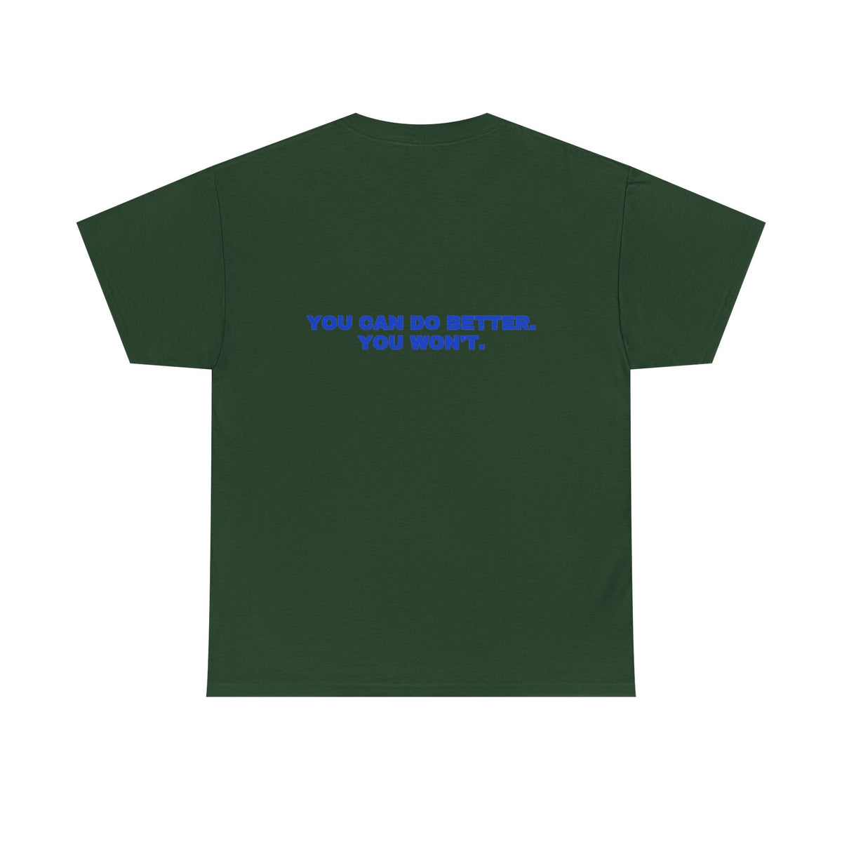 You can do better. You won't. Tee · Cobalt (dark)