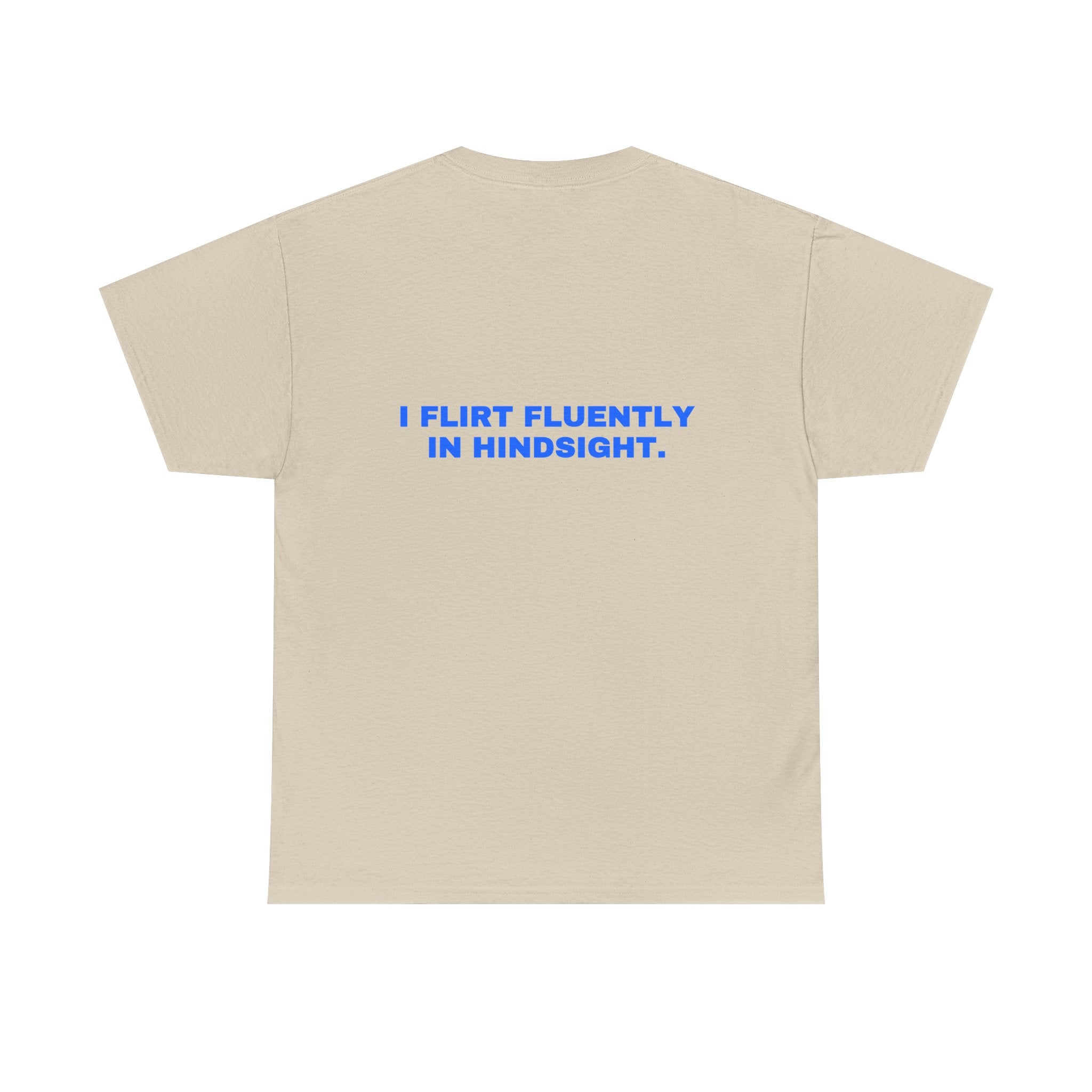 I flirt fluently in hindsight. Statement Tee - Soft Classic Cotton, Funny Flirty Dating Gift | Seen Zoned