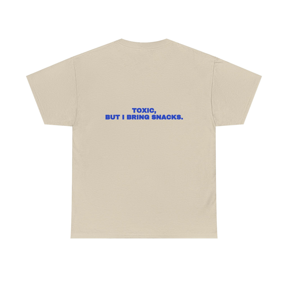 Toxic, but I bring snacks. Tee · Cobalt