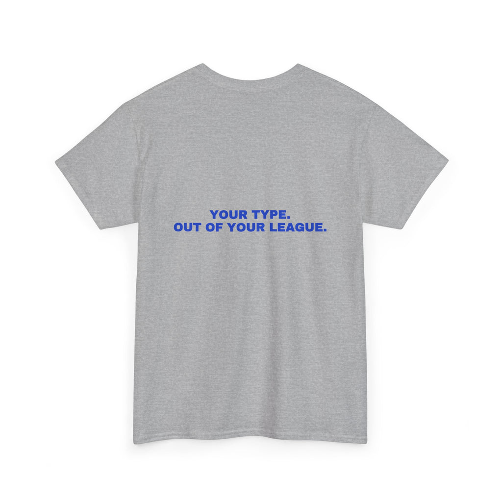 Your type. Out of your league. Cobalt print