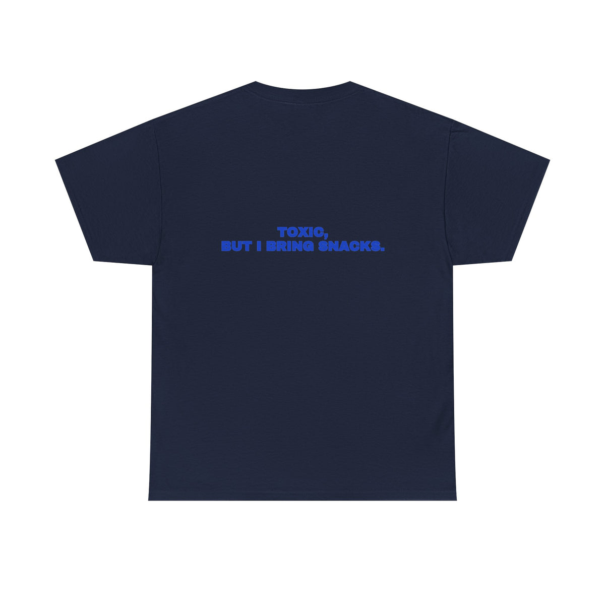 Toxic, but I bring snacks. Tee · Cobalt (dark)