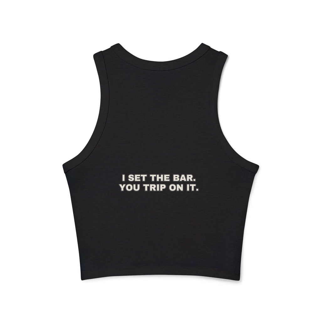I set the bar. You trip on it. Statement Ribbed Crop Tank - Funny Flirty Dating Gift for Her | Seen Zoned