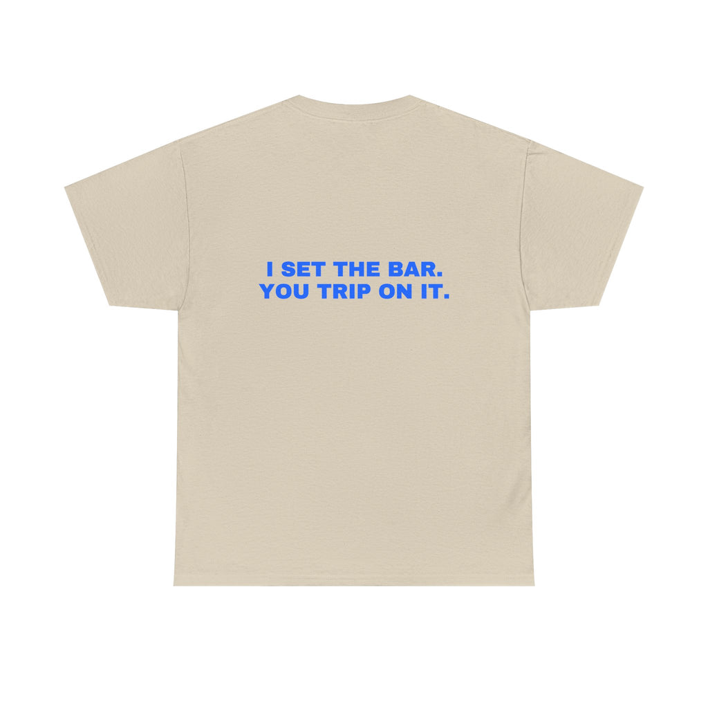 I set the bar. You trip on it. Statement Tee - Soft Classic Cotton, Funny Flirty Dating Gift | Seen Zoned