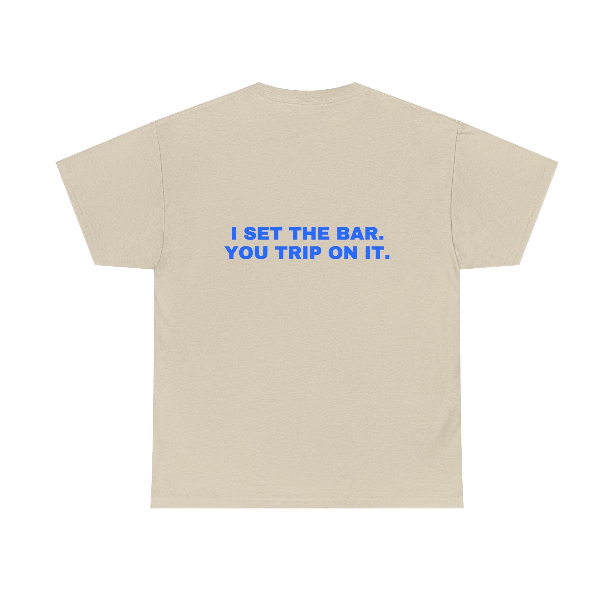I set the bar. You trip on it. Statement Tee - Soft Classic Cotton, Funny Flirty Dating Gift | Seen Zoned