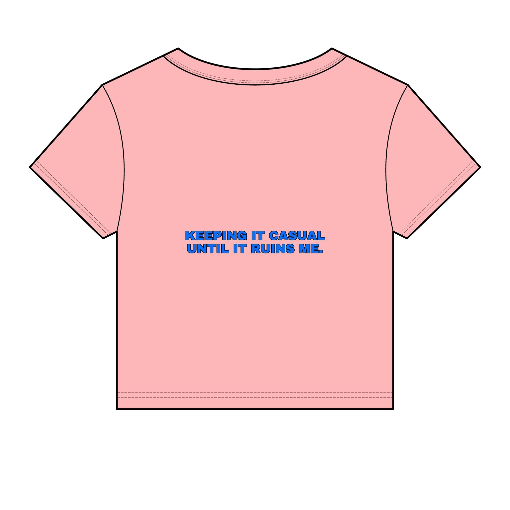 Keeping it casual until it ruins me. Statement Baby Tee - Funny Flirty Dating Gift for Her | Seen Zoned