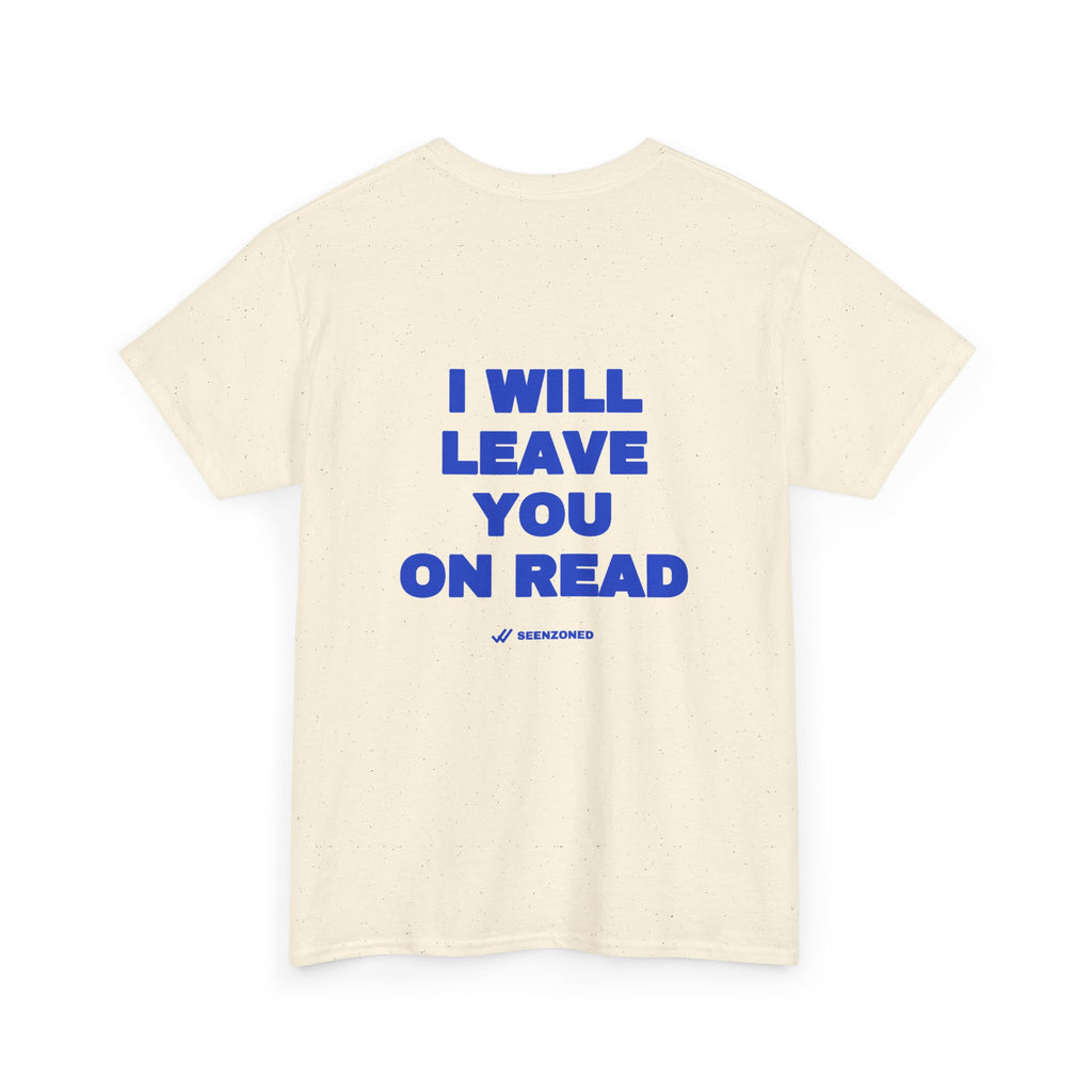 I will leave you on read. Tee · Cobalt