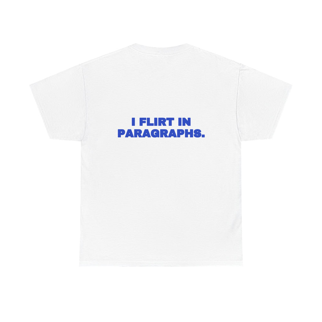 I flirt in paragraphs. Tee · Cobalt