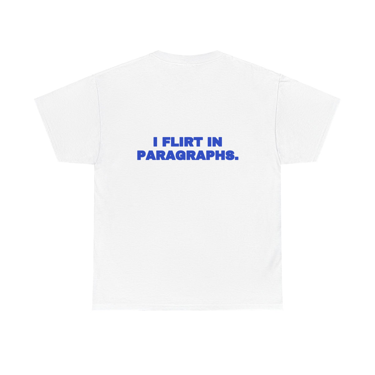 I flirt in paragraphs. Tee · Cobalt
