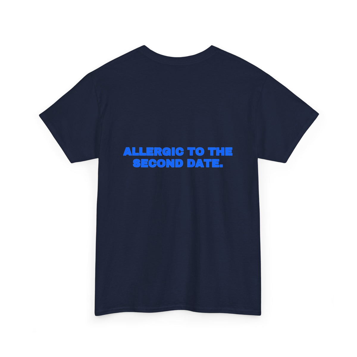 Allergic to the second date. Tee