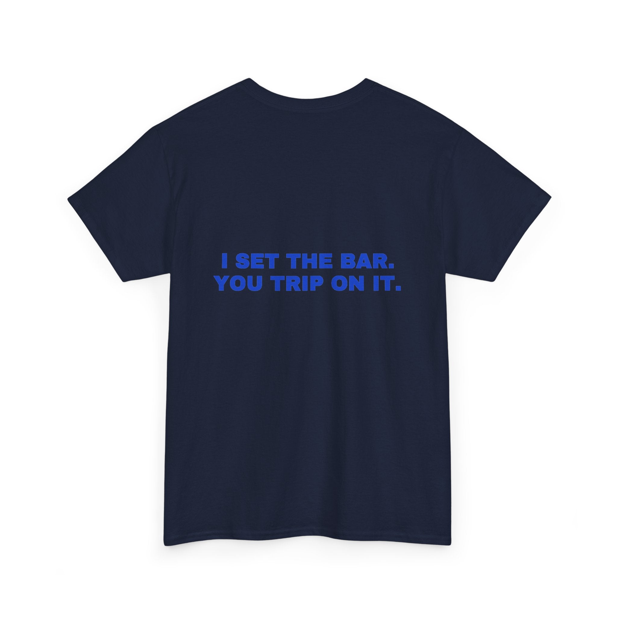 I set the bar. You trip on it. Cobalt print (dark)