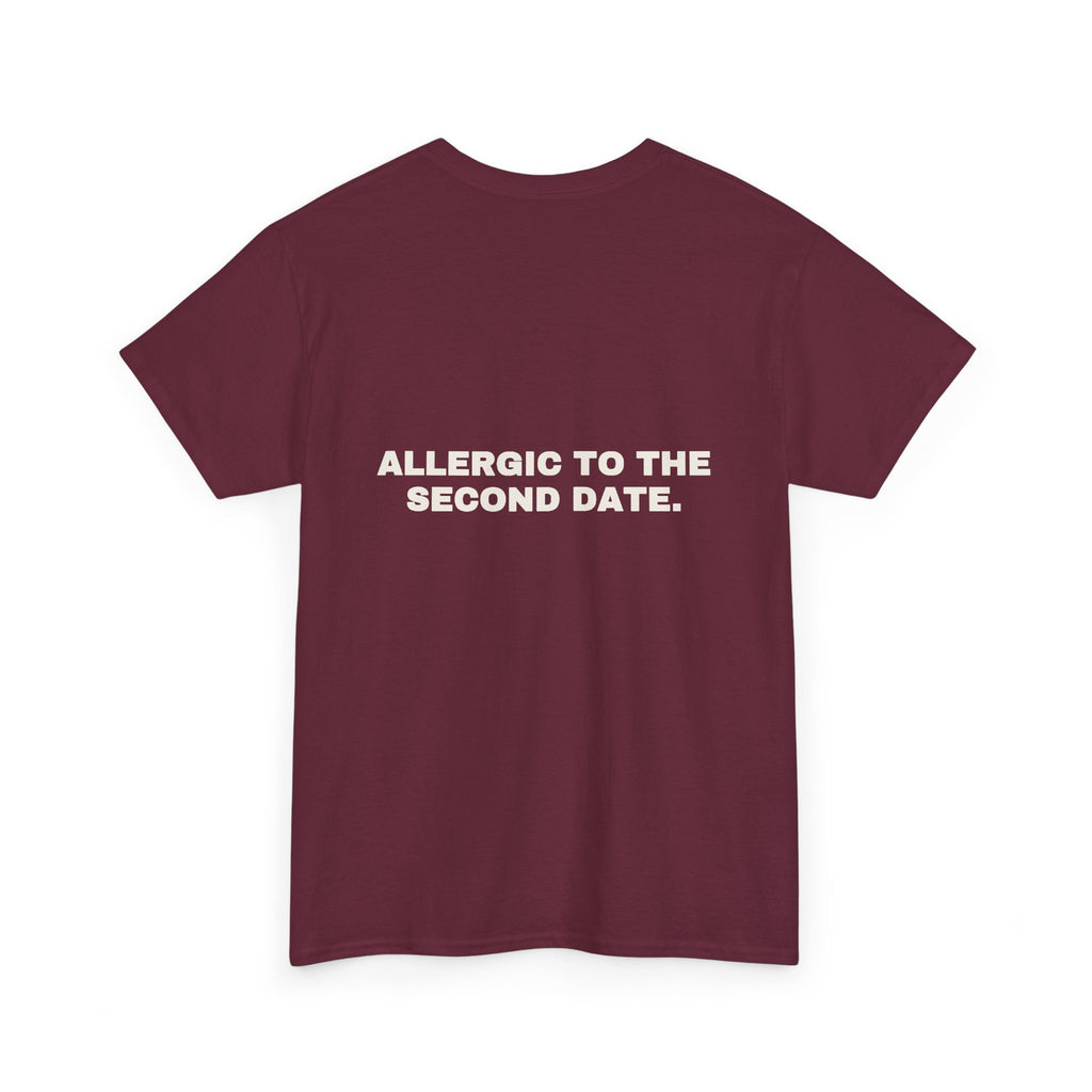 Allergic to the second date. Statement Tee - Soft Classic Cotton, Funny Flirty Dating Gift | Seen Zoned