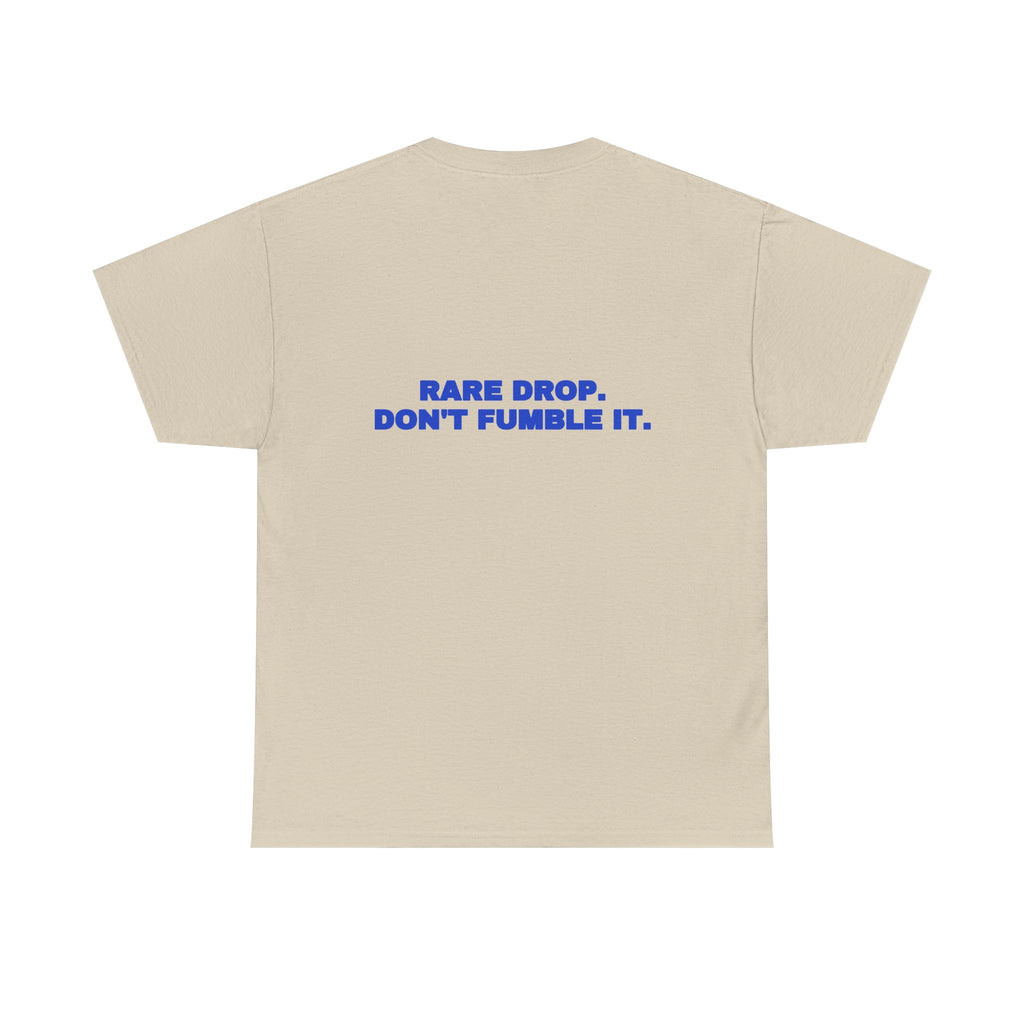 Rare drop. Don't fumble it. Tee · Cobalt