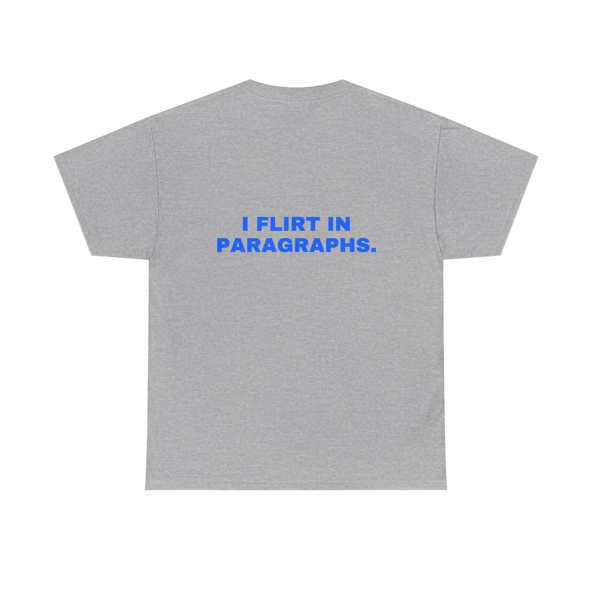 I flirt in paragraphs. Statement Tee - Soft Classic Cotton, Funny Flirty Dating Gift | Seen Zoned