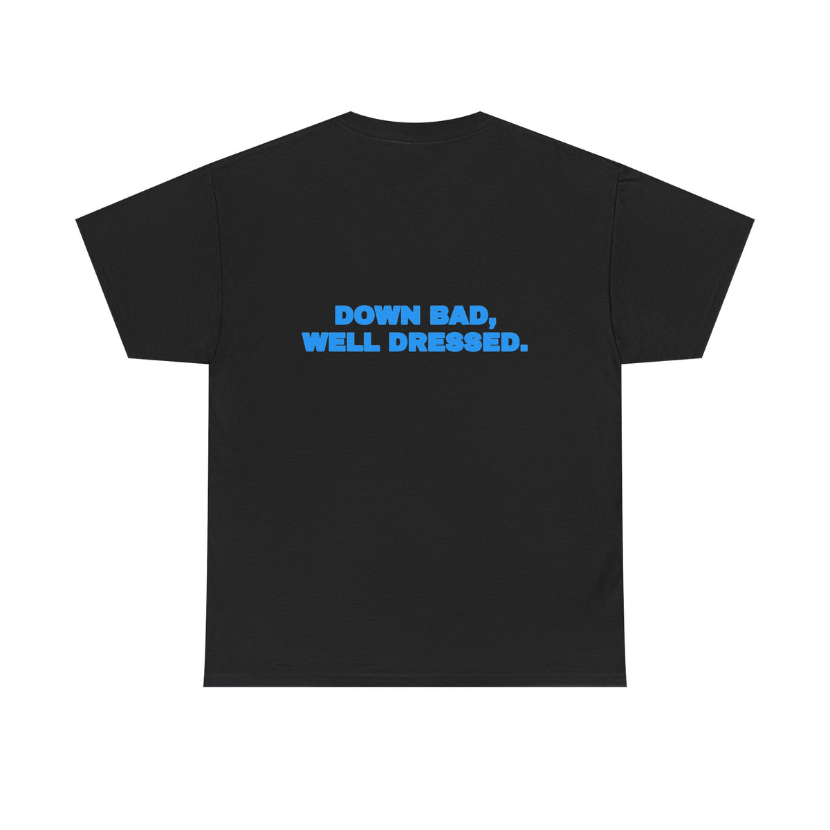 Down bad, well dressed. Tee · Sky (dark)