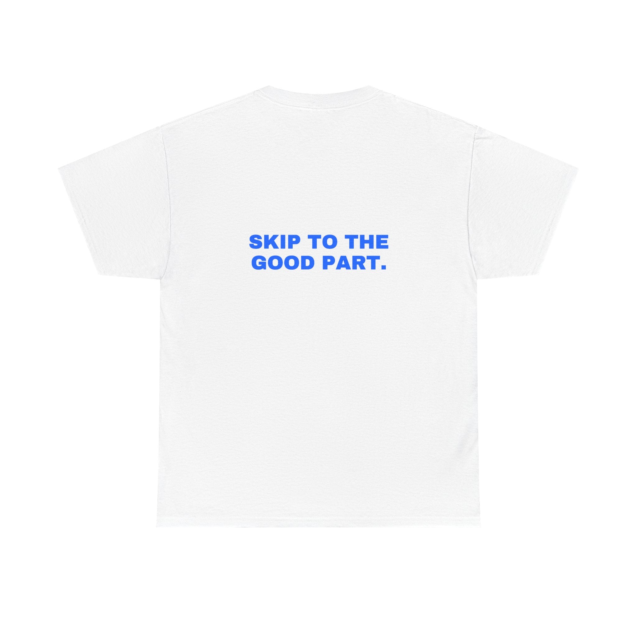 Skip to the good part. Statement Tee - Soft Classic Cotton, Funny Flirty Dating Gift | Seen Zoned