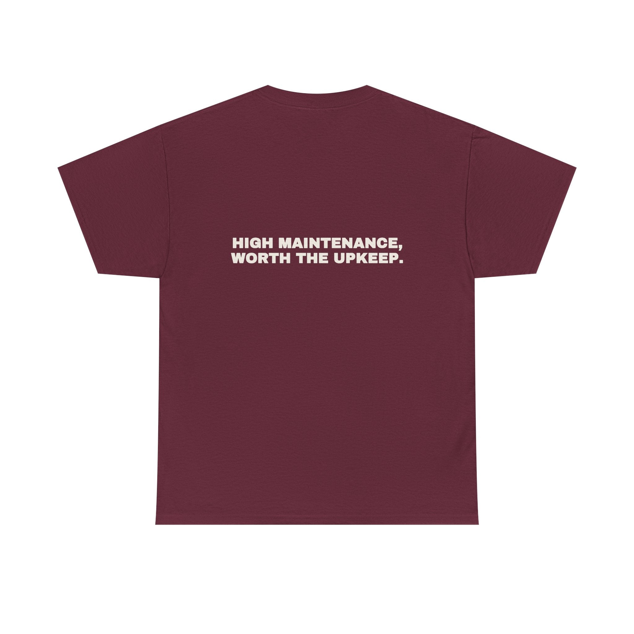 High maintenance, worth the upkeep. Statement Tee - Soft Classic Cotton, Funny Flirty Dating Gift | Seen Zoned