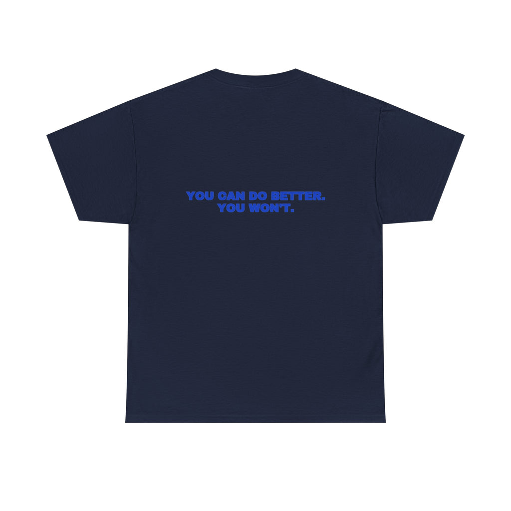 You can do better. You won't. Tee · Cobalt (dark)