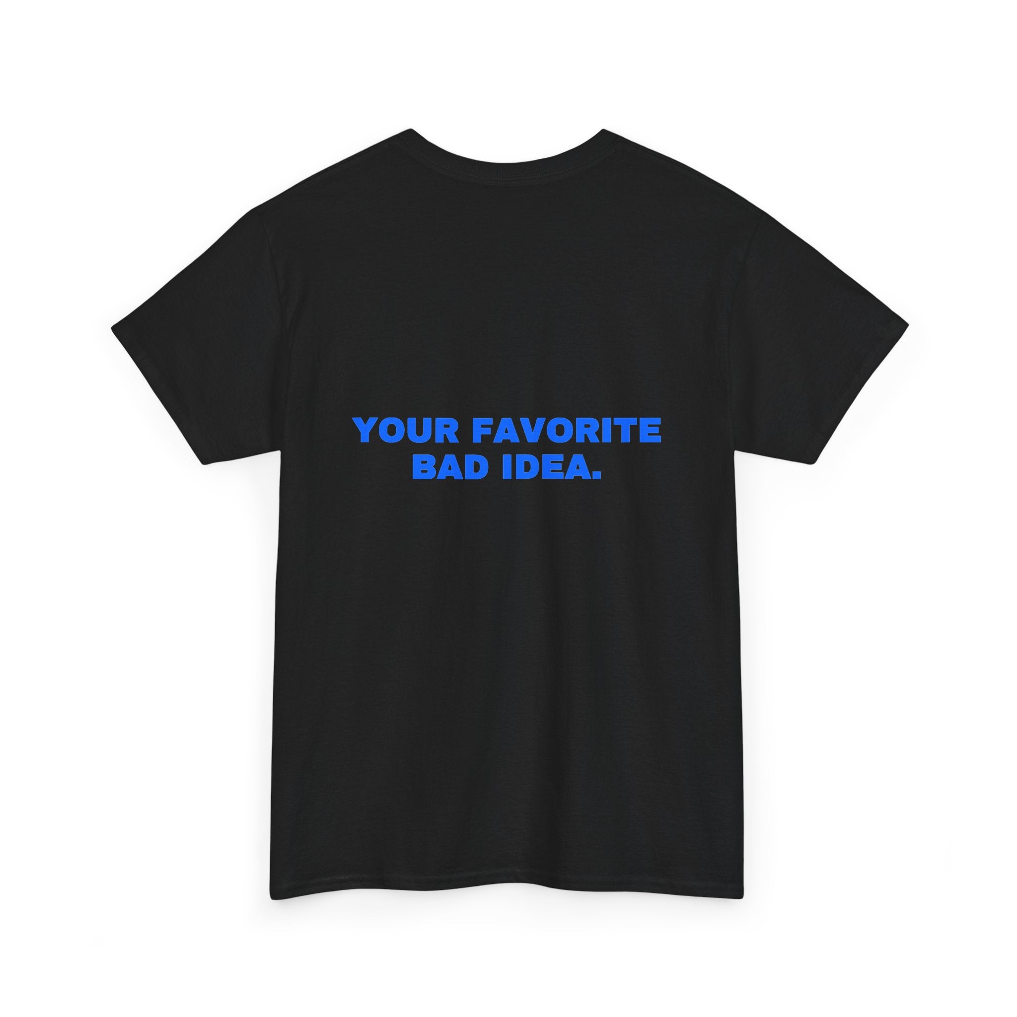 Your favorite bad idea. Statement Tee - Soft Classic Cotton, Funny Flirty Dating Gift | Seen Zoned