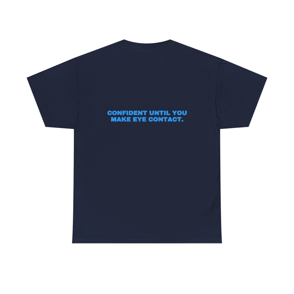 Confident until you make eye contact. Sky print (dark)