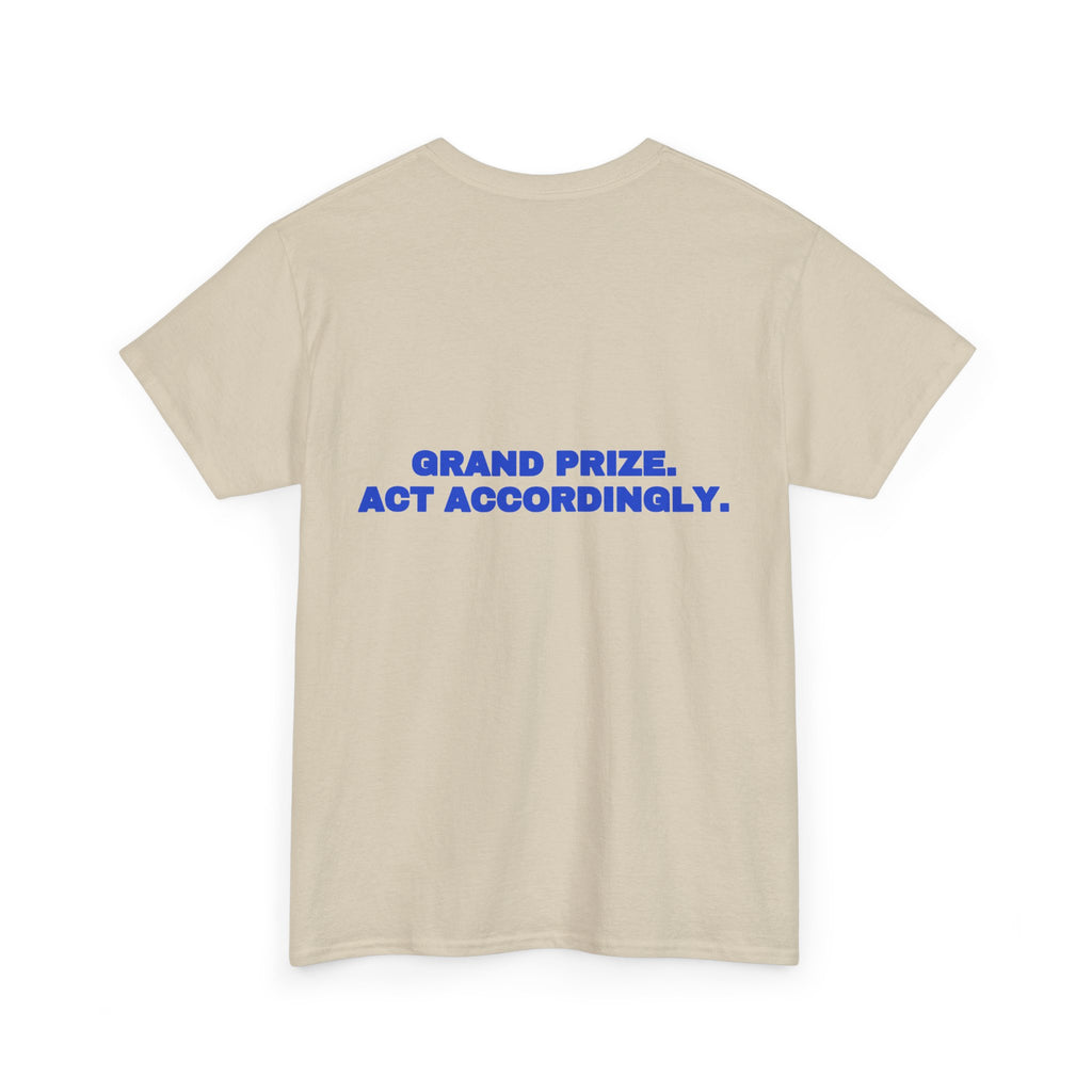 Grand prize. Act accordingly. Tee · Cobalt