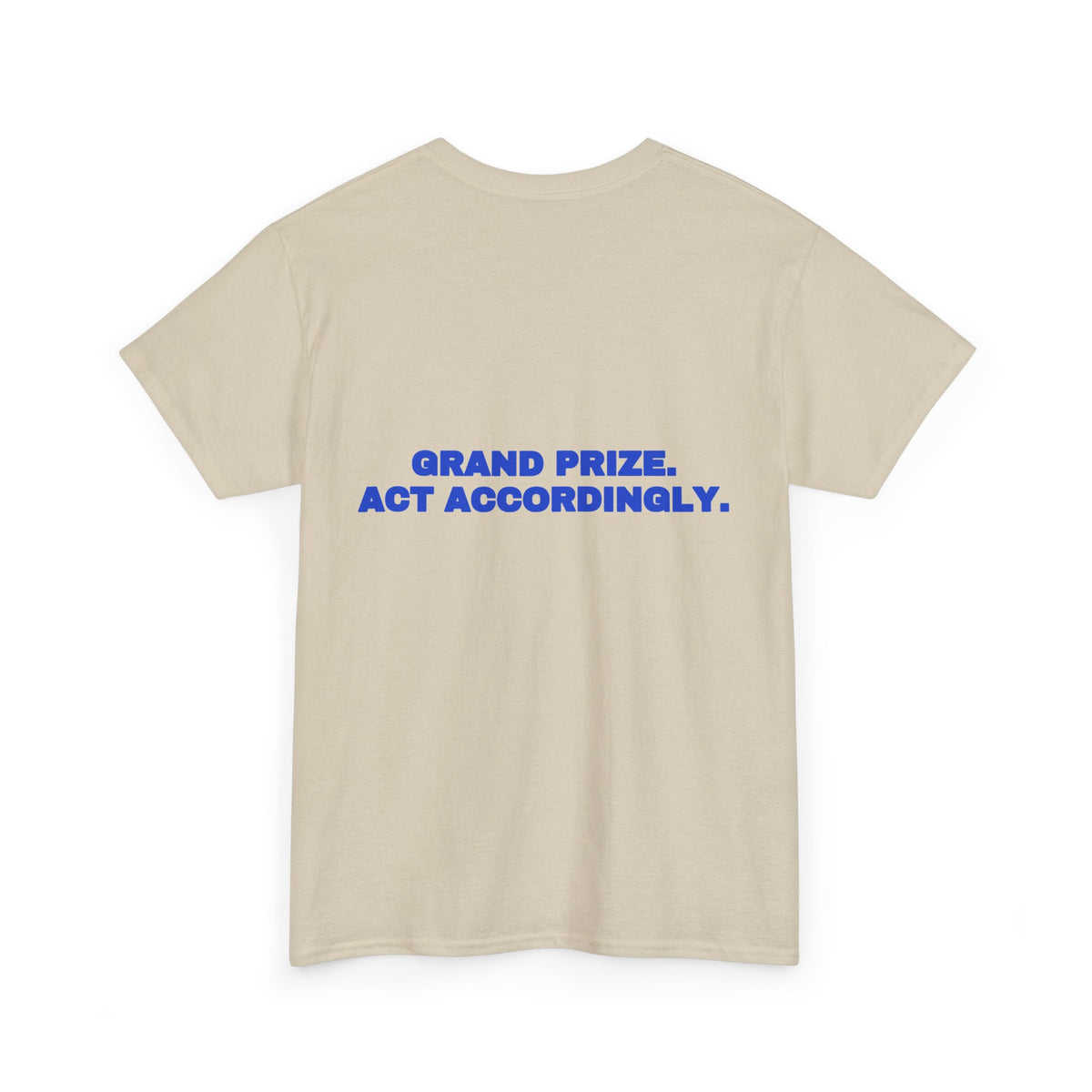 Grand prize. Act accordingly. Tee · Cobalt