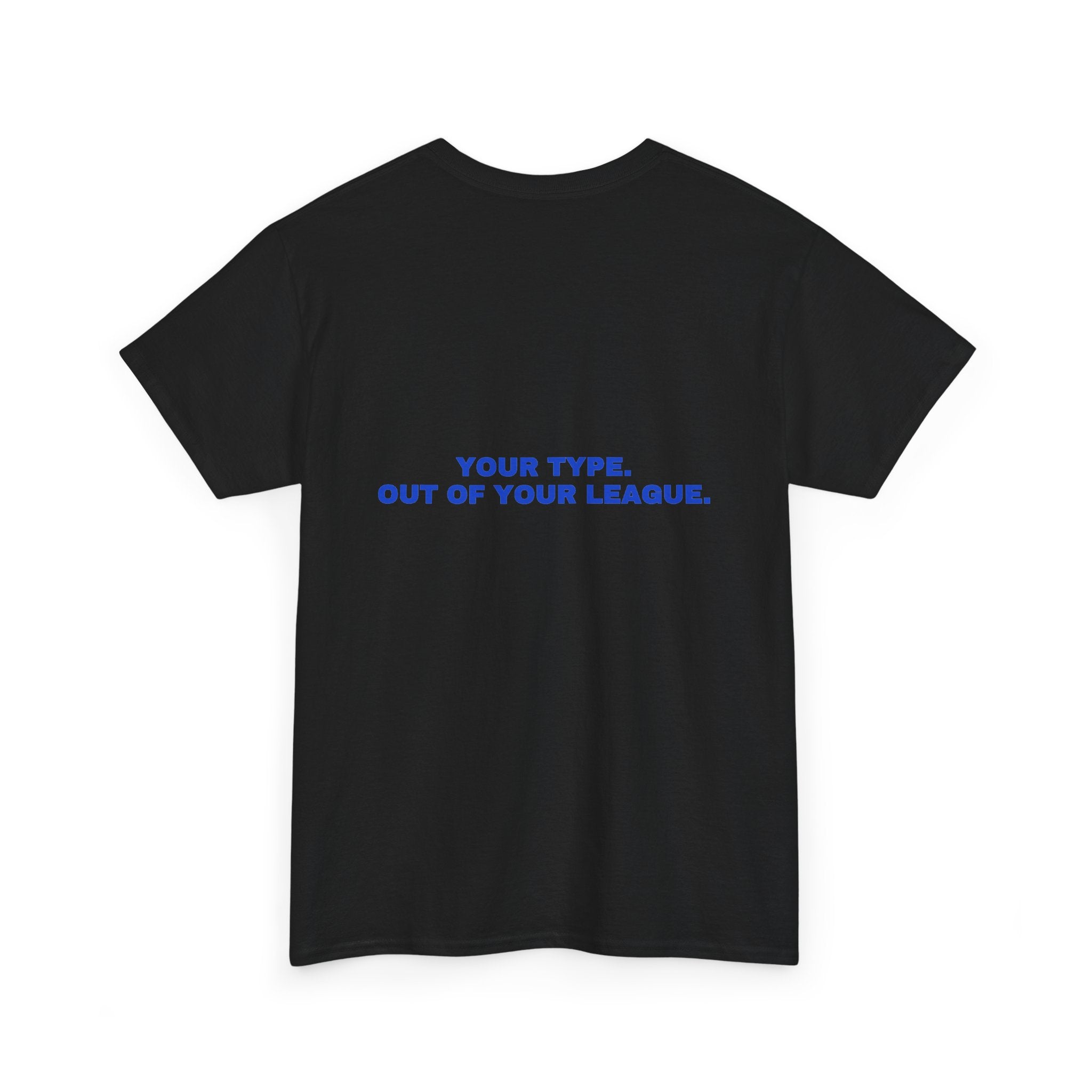 Your type. Out of your league. Cobalt print (dark)
