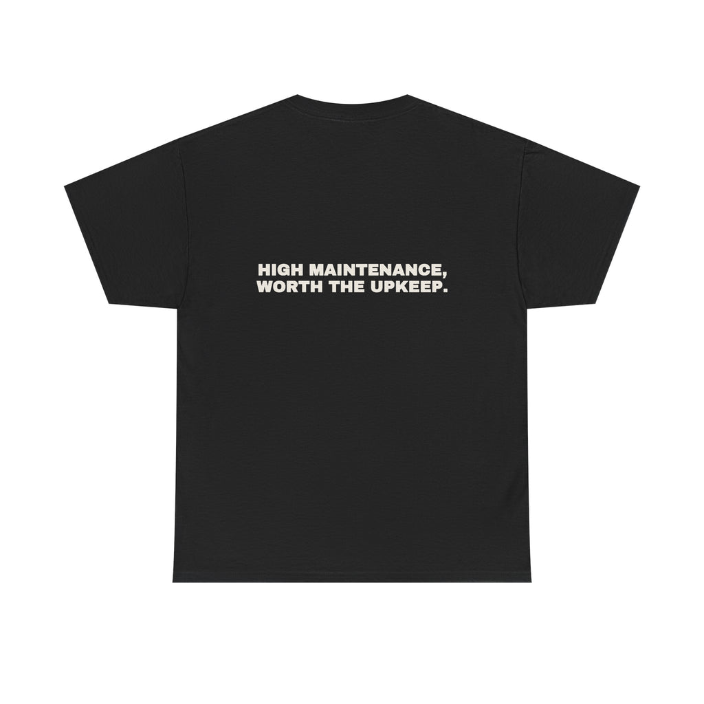 High maintenance, worth the upkeep. Statement Tee - Soft Classic Cotton, Funny Flirty Dating Gift | Seen Zoned
