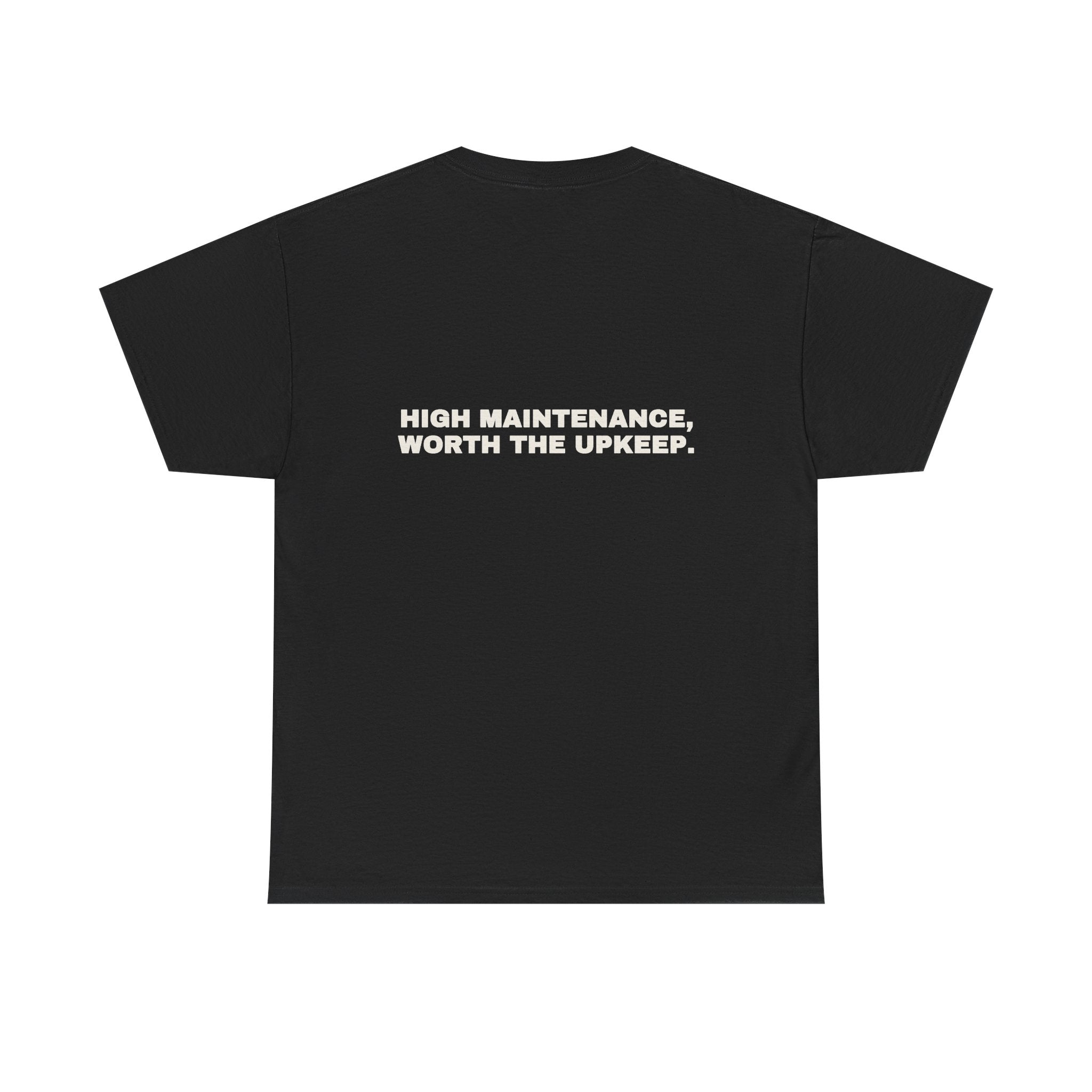 High maintenance, worth the upkeep. Statement Tee - Soft Classic Cotton, Funny Flirty Dating Gift | Seen Zoned