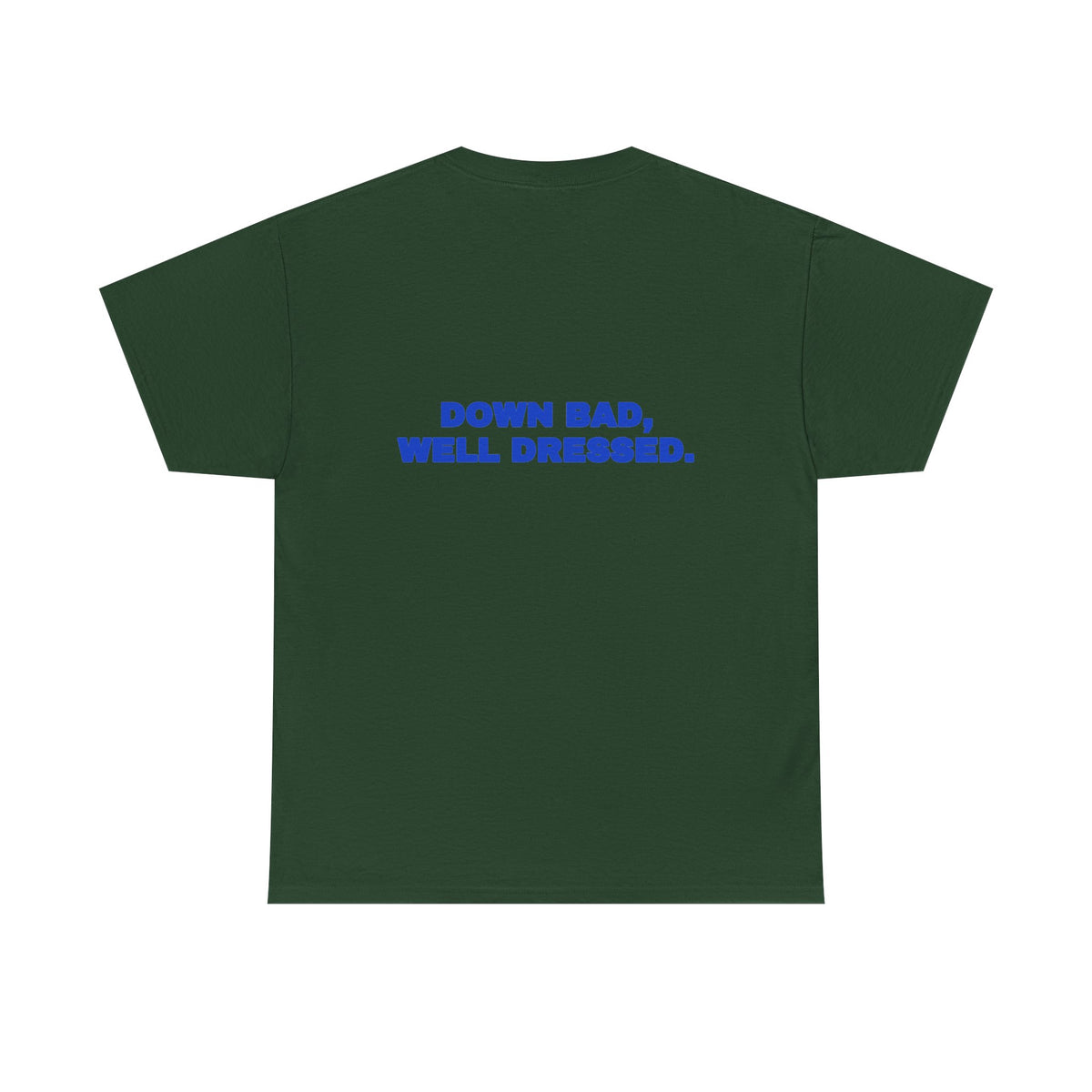 Down bad, well dressed. Tee · Cobalt (dark)