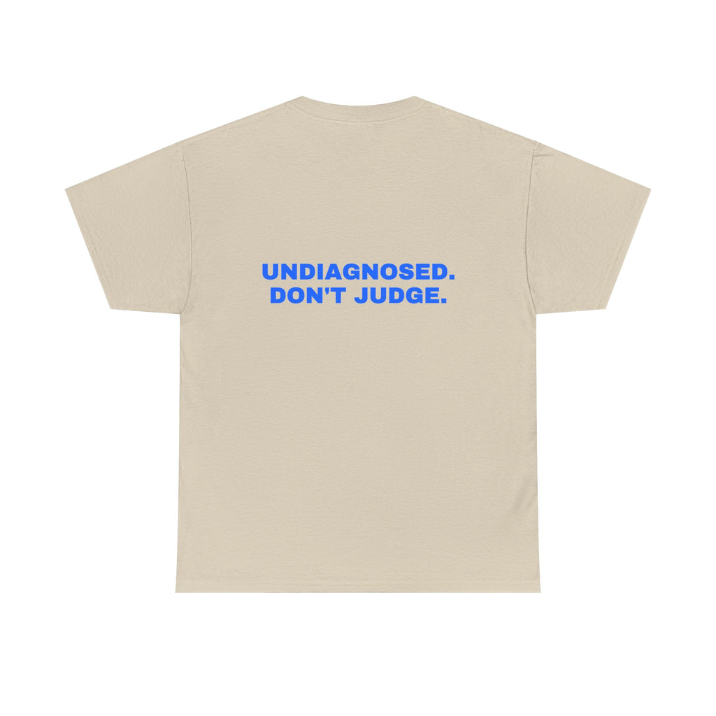 Undiagnosed. Don't judge. Statement Tee - Soft Classic Cotton, Funny Dry Humor Gift | Seen Zoned
