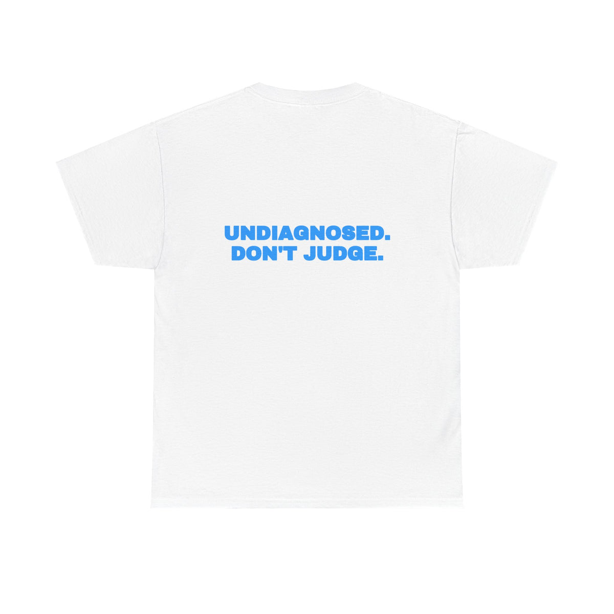 Undiagnosed. Don't judge. Tee · Sky