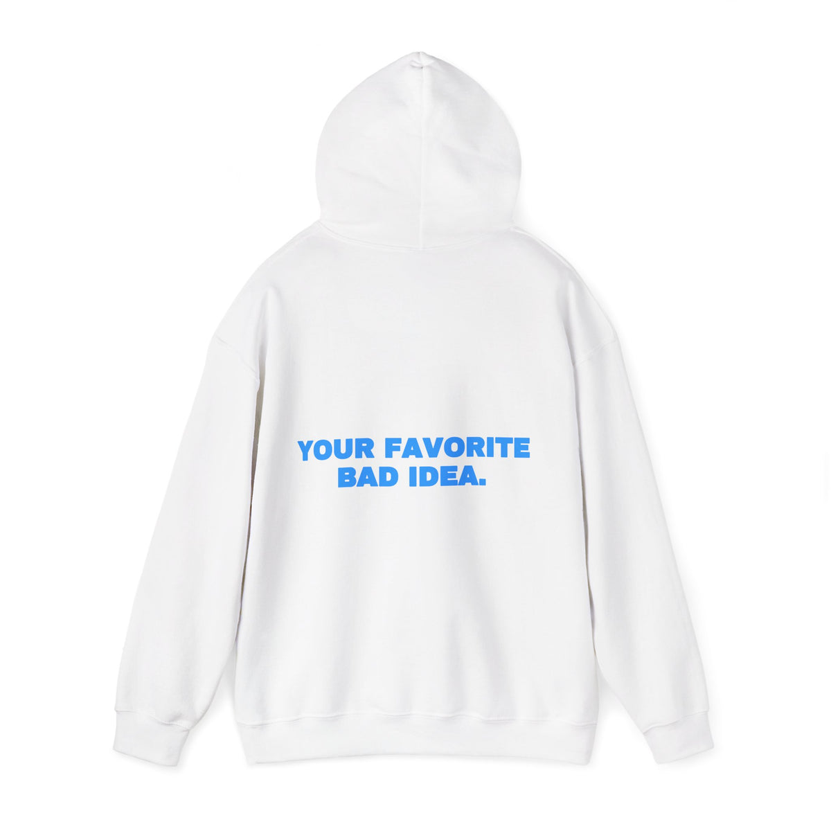 Your favorite bad idea. Hoodie · Sky