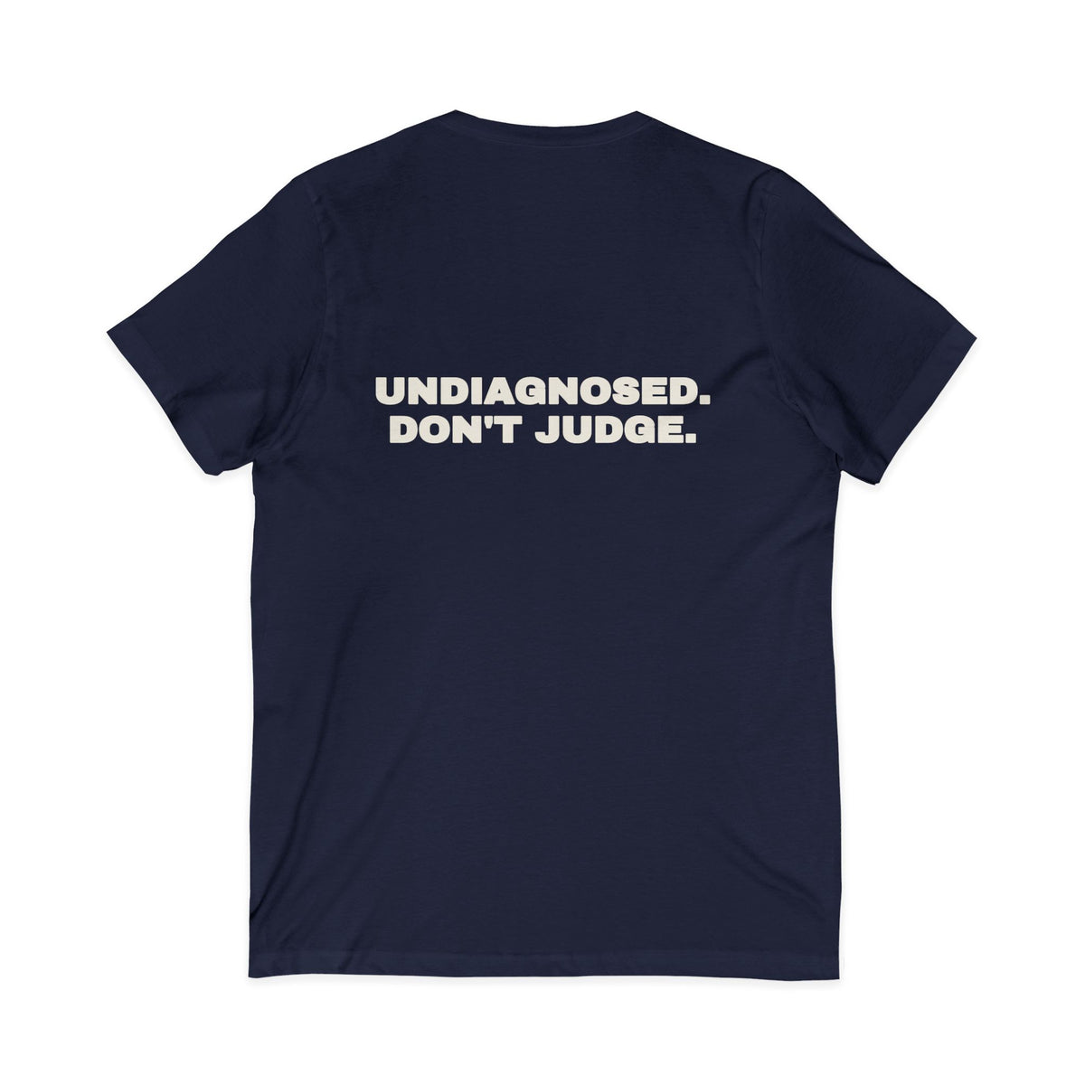 Undiagnosed. Don't judge. V-Neck Tee