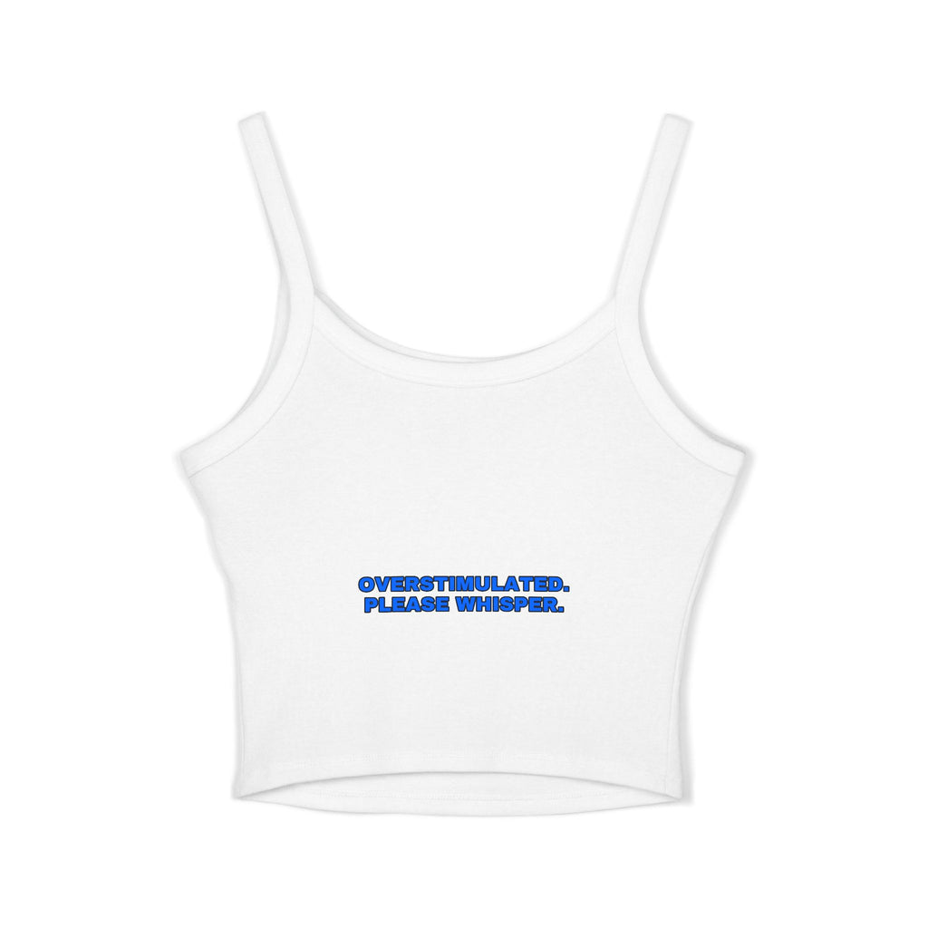 Overstimulated. Please whisper. Statement Crop Top - Funny Flirty Dating Gift for Her | Seen Zoned