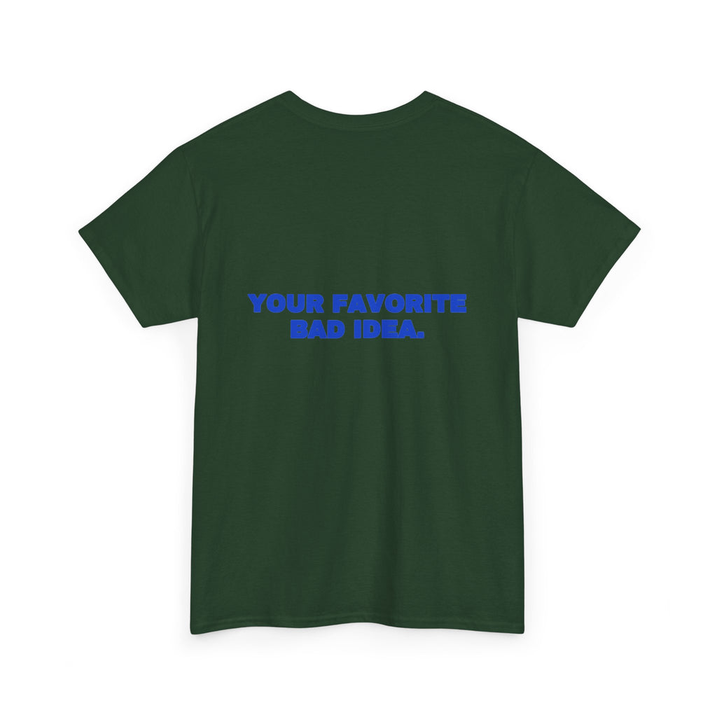 Your favorite bad idea. Tee · Cobalt (dark)