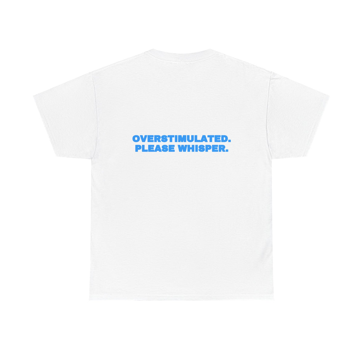 Overstimulated. Please whisper. Tee · Sky