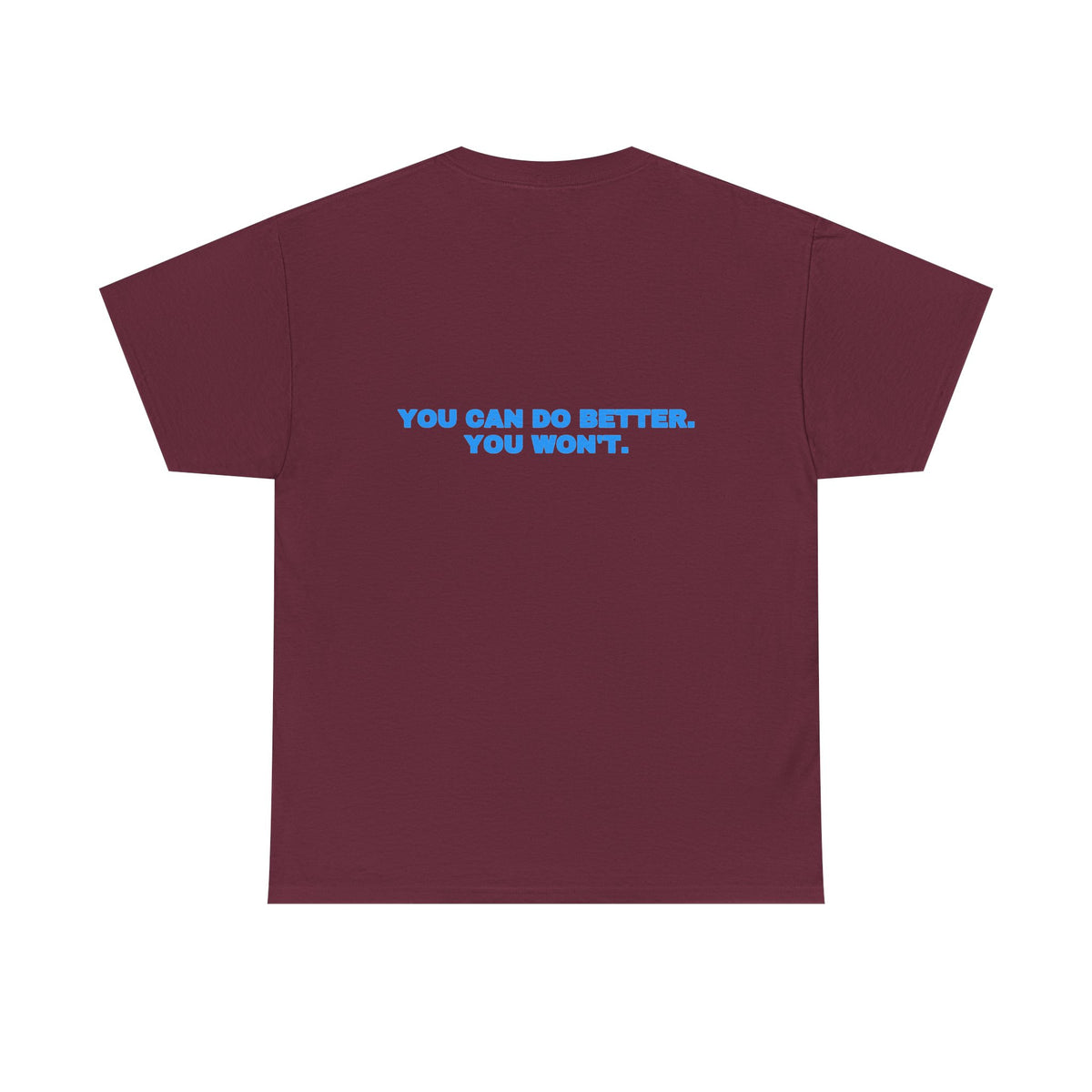 You can do better. You won't. Tee · Sky (dark)