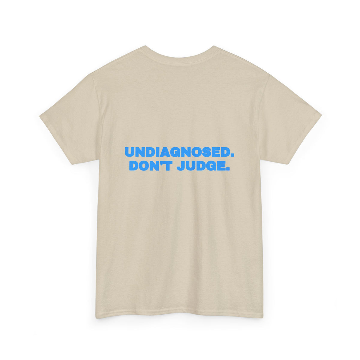 Undiagnosed. Don't judge. Tee · Sky