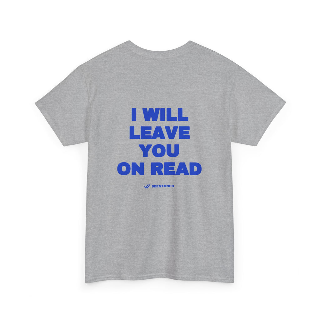 I will leave you on read. Tee · Cobalt