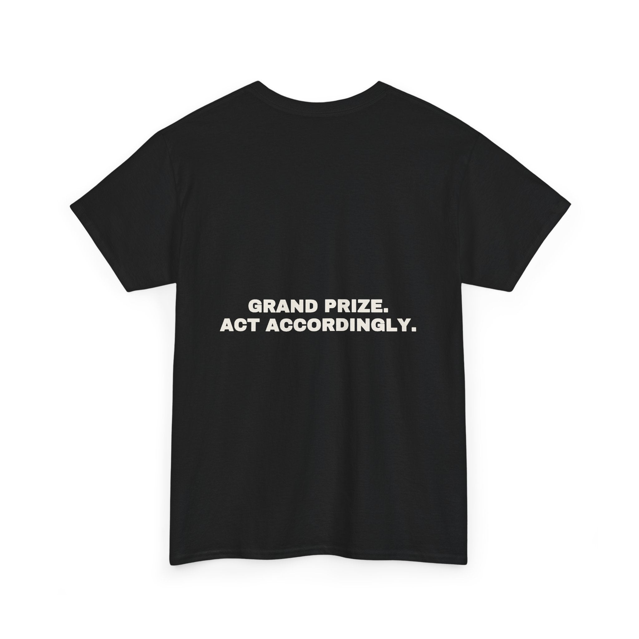 Grand prize. Act accordingly. Statement Tee - Soft Classic Cotton, Funny Dry Humor Gift | Seen Zoned