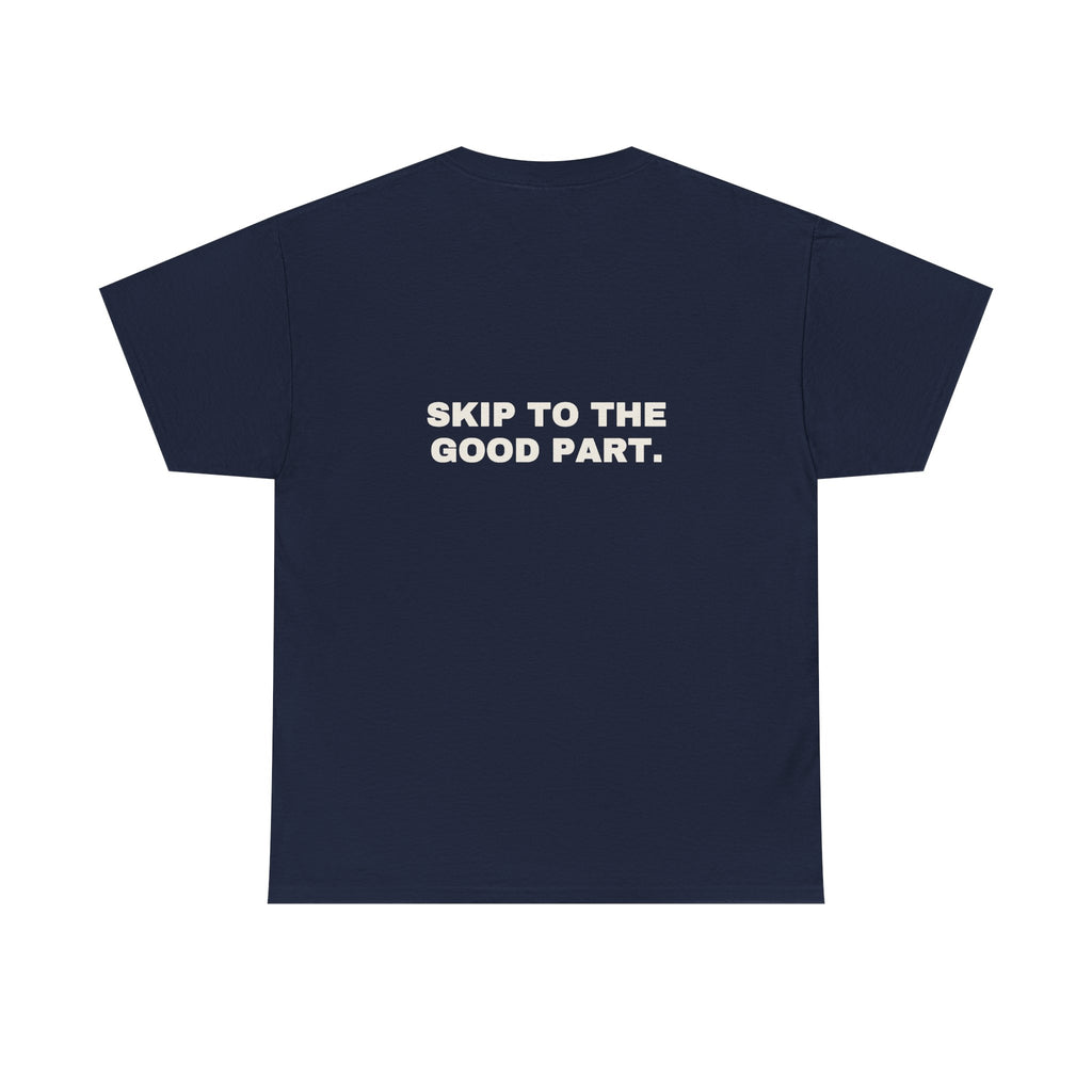 Skip to the good part. Statement Tee - Soft Classic Cotton, Funny Flirty Dating Gift | Seen Zoned