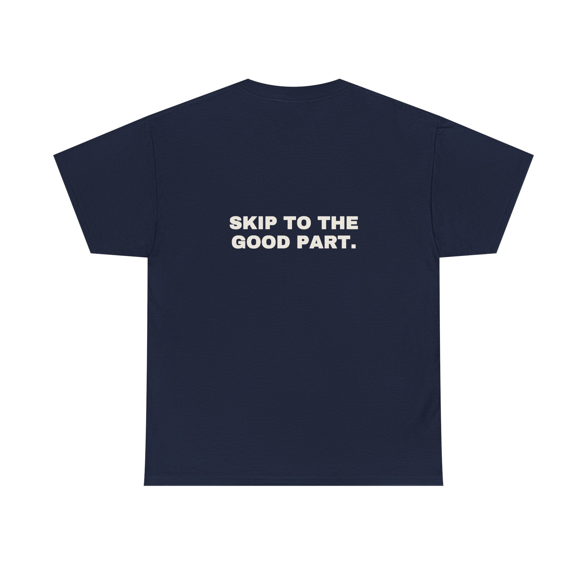 Skip to the good part. Statement Tee - Soft Classic Cotton, Funny Flirty Dating Gift | Seen Zoned