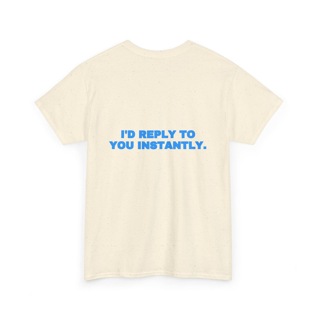 I'd reply to you instantly. Tee · Sky
